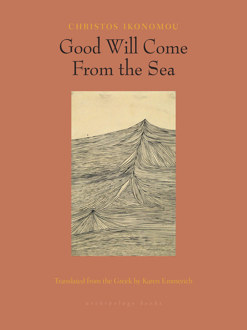 Title details for Good Will Come From the Sea by Christos Ikonomou - Wait list